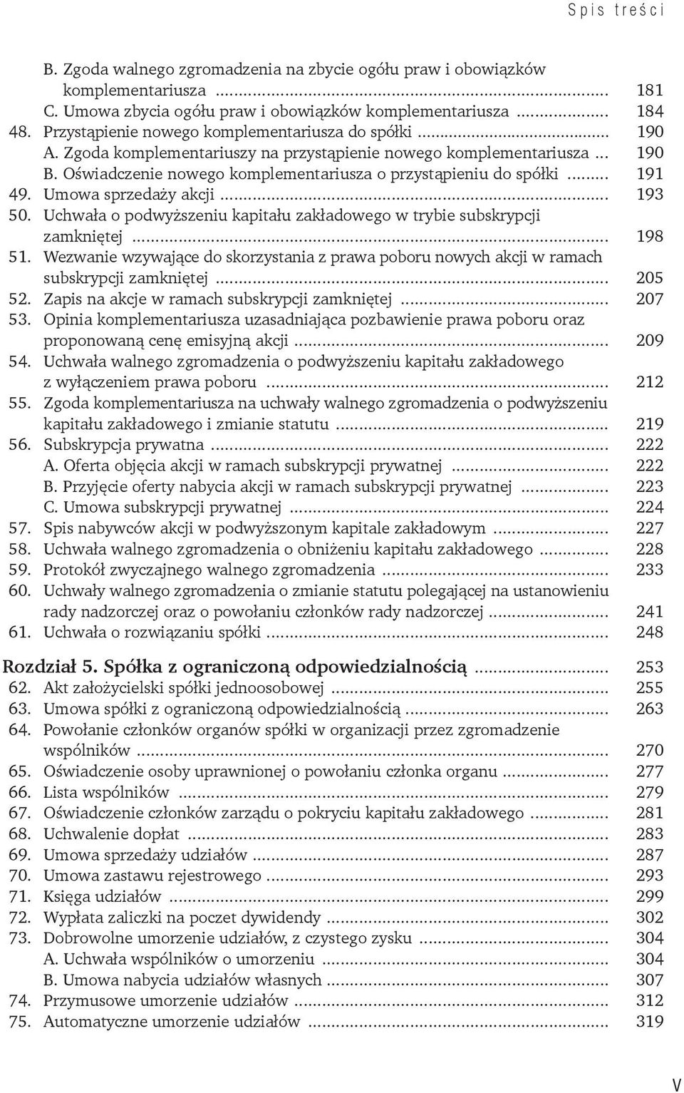 .. 191 49. Umowa sprzedaży akcji... 193 50. Uchwała o podwyższeniu kapitału zakładowego w trybie subskrypcji zamkniętej... 198 51.