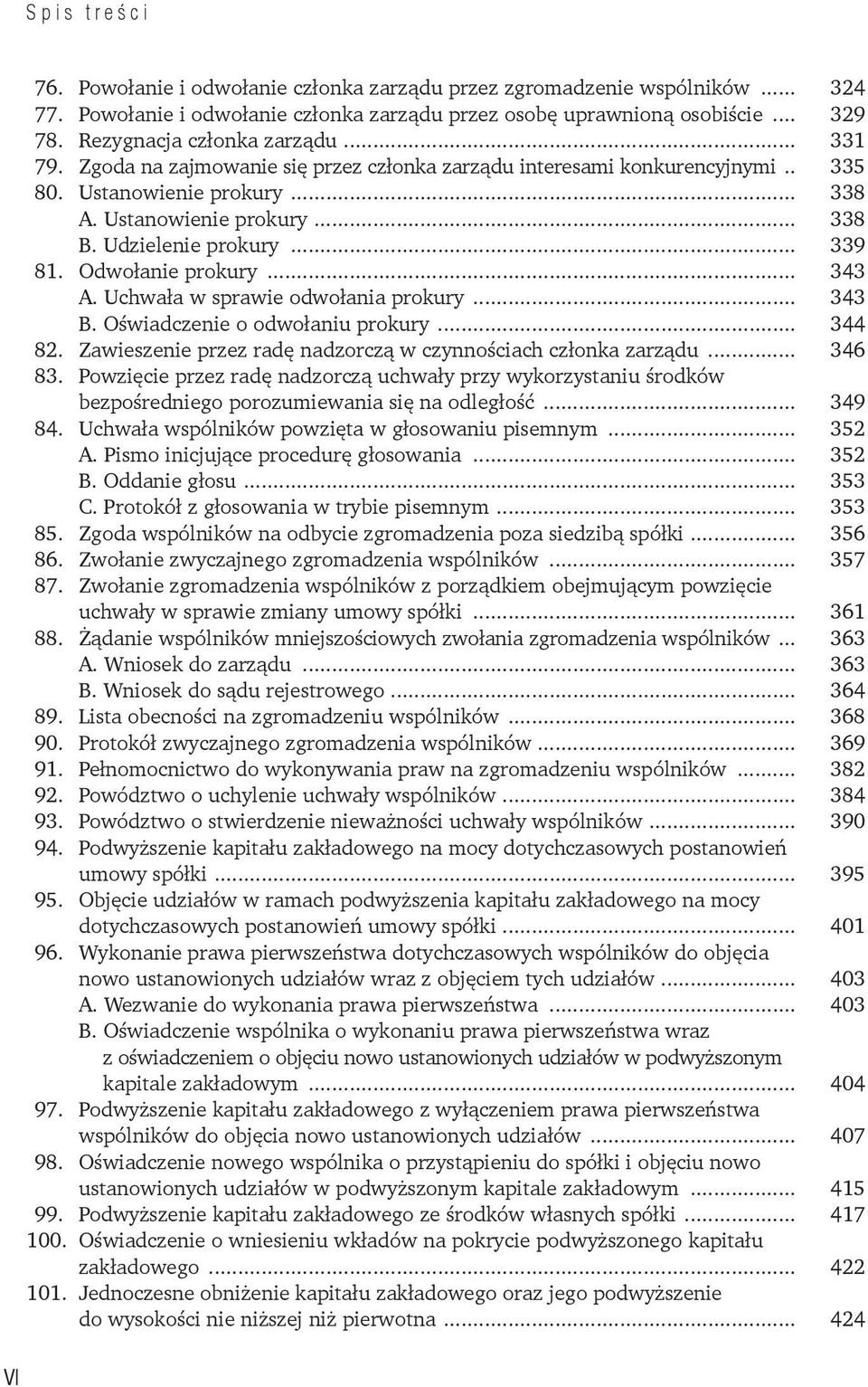 Uchwała w sprawie odwołania prokury... 343 B. Oświadczenie o odwołaniu prokury... 344 82. Zawieszenie przez radę nadzorczą w czynnościach członka zarządu... 346 83.