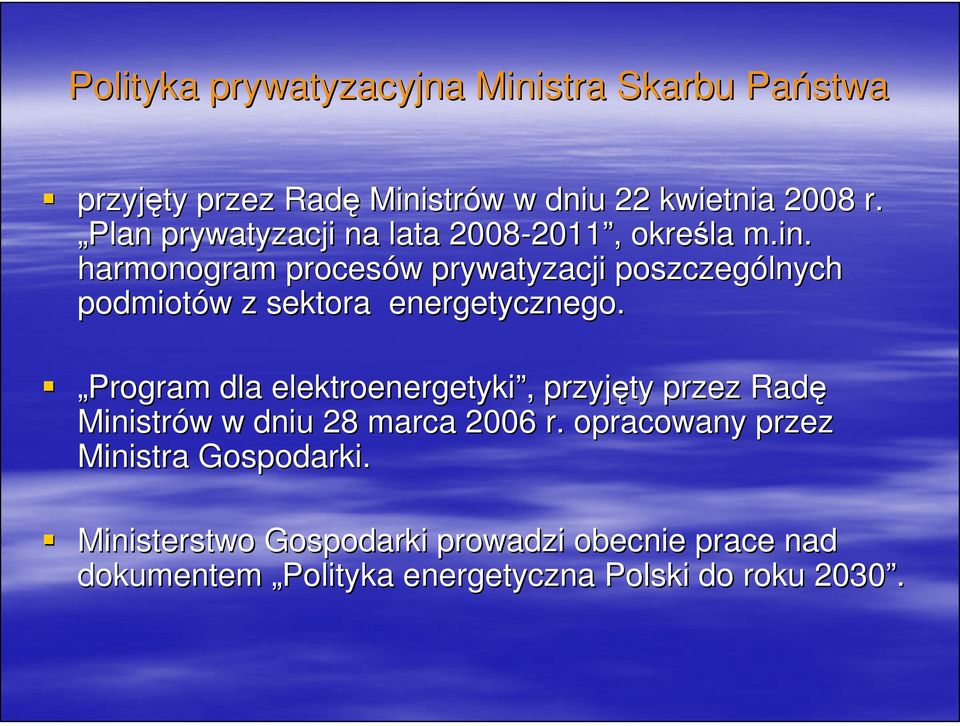 harmonogram procesów w prywatyzacji poszczególnych podmiotów z sektora energetycznego.
