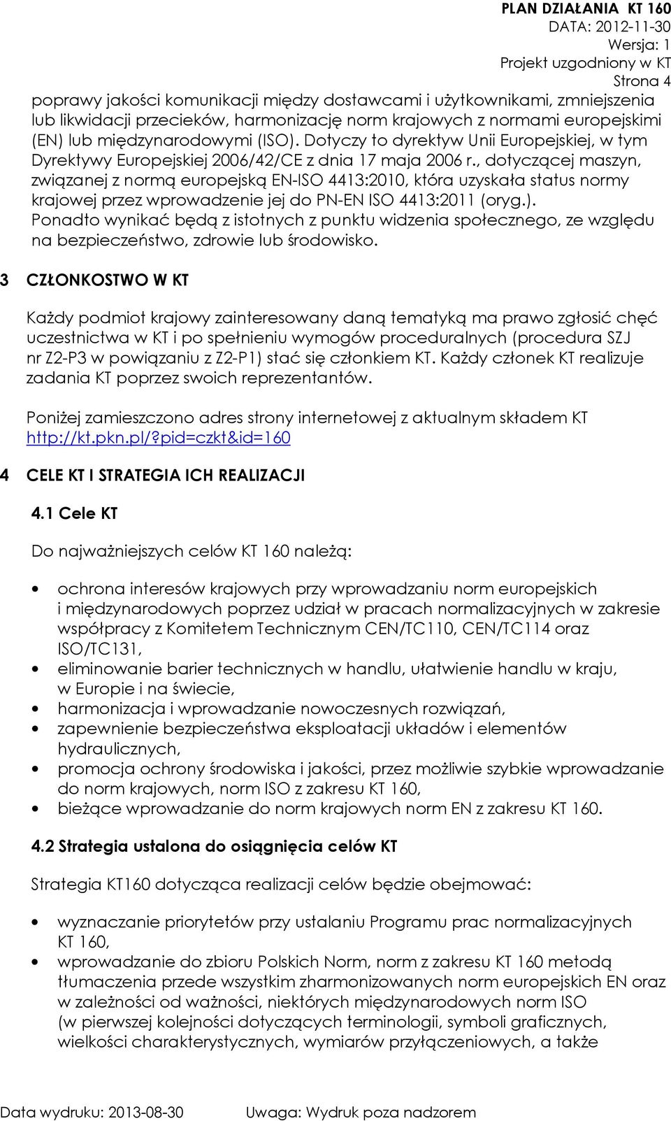 , dotyczącej maszyn, związanej z normą europejską EN-ISO 4413:2010, która uzyskała status normy krajowej przez wprowadzenie jej do PN-EN ISO 4413:2011 (oryg.).