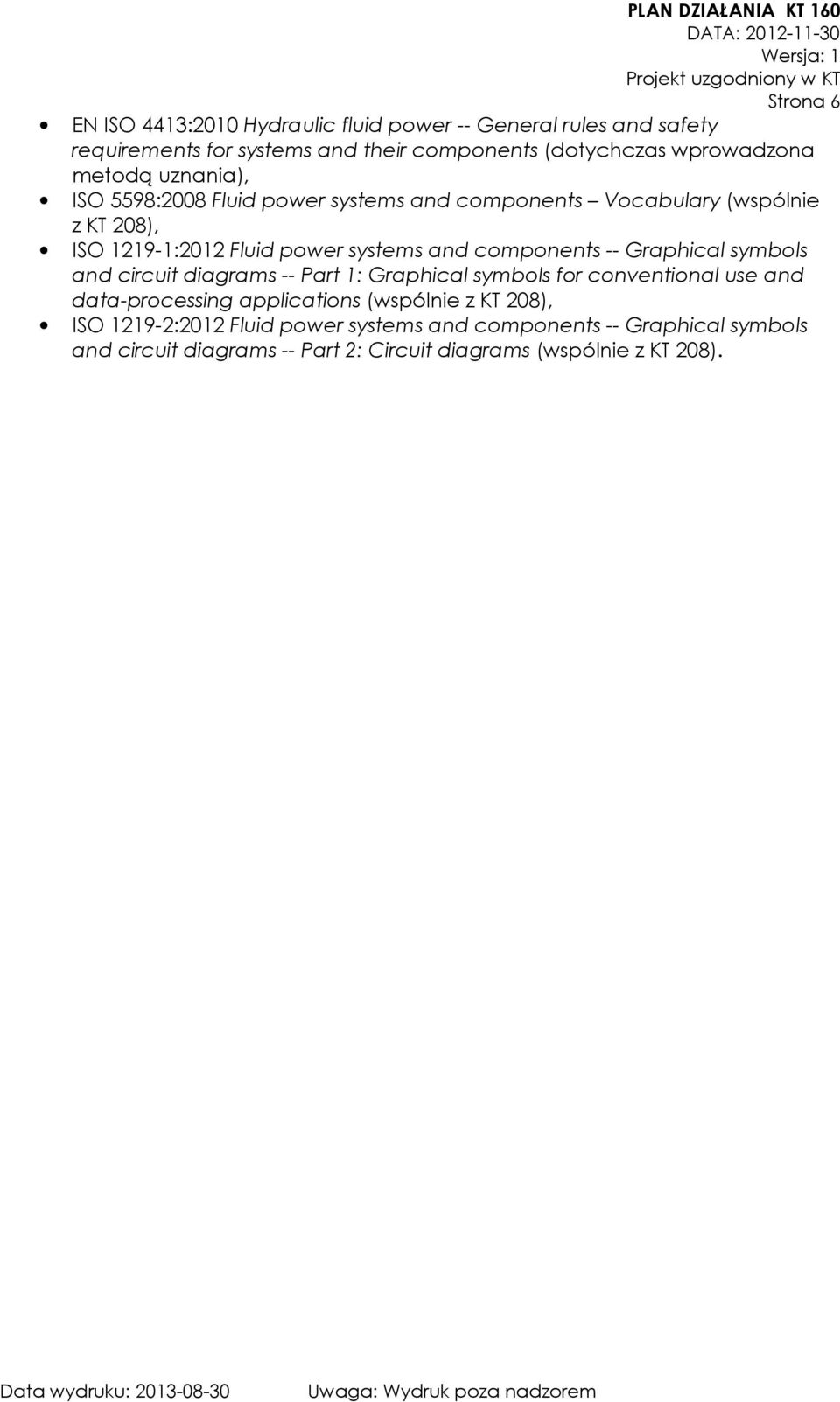 components -- Graphical symbols and circuit diagrams -- Part 1: Graphical symbols for conventional use and data-processing applications (wspólnie