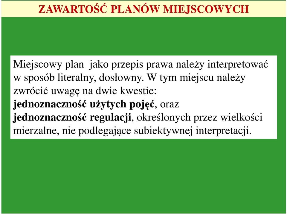 W tym miejscu należy zwrócić uwagę na dwie kwestie: jednoznaczność użytych