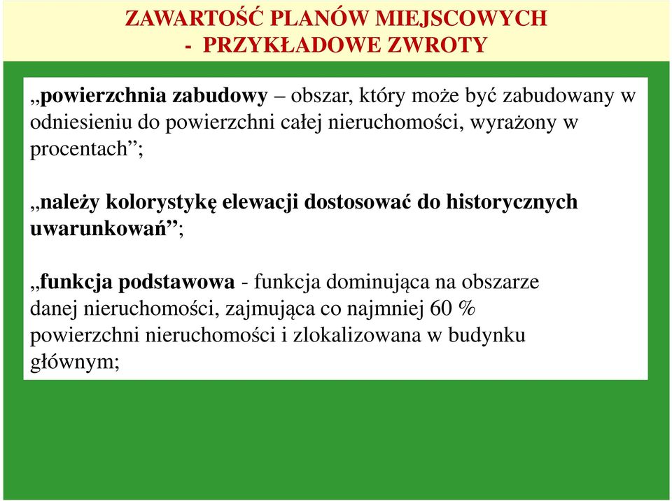 kolorystykę elewacji dostosować do historycznych uwarunkowań ; funkcja podstawowa - funkcja dominująca