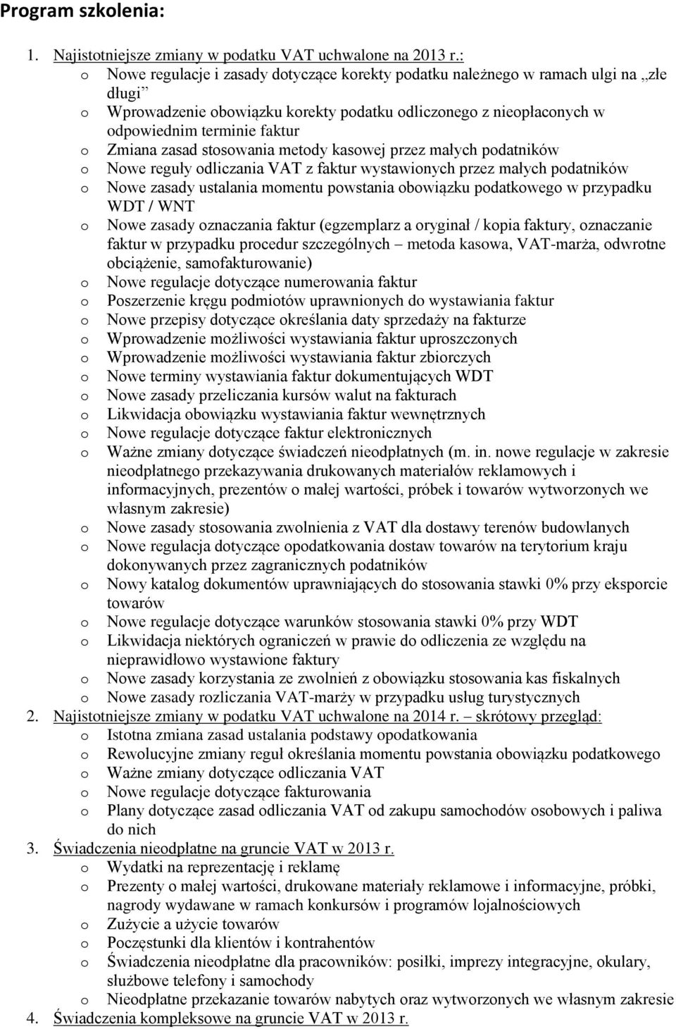 zasad stosowania metody kasowej przez małych podatników o Nowe reguły odliczania VAT z faktur wystawionych przez małych podatników o Nowe zasady ustalania momentu powstania obowiązku podatkowego w