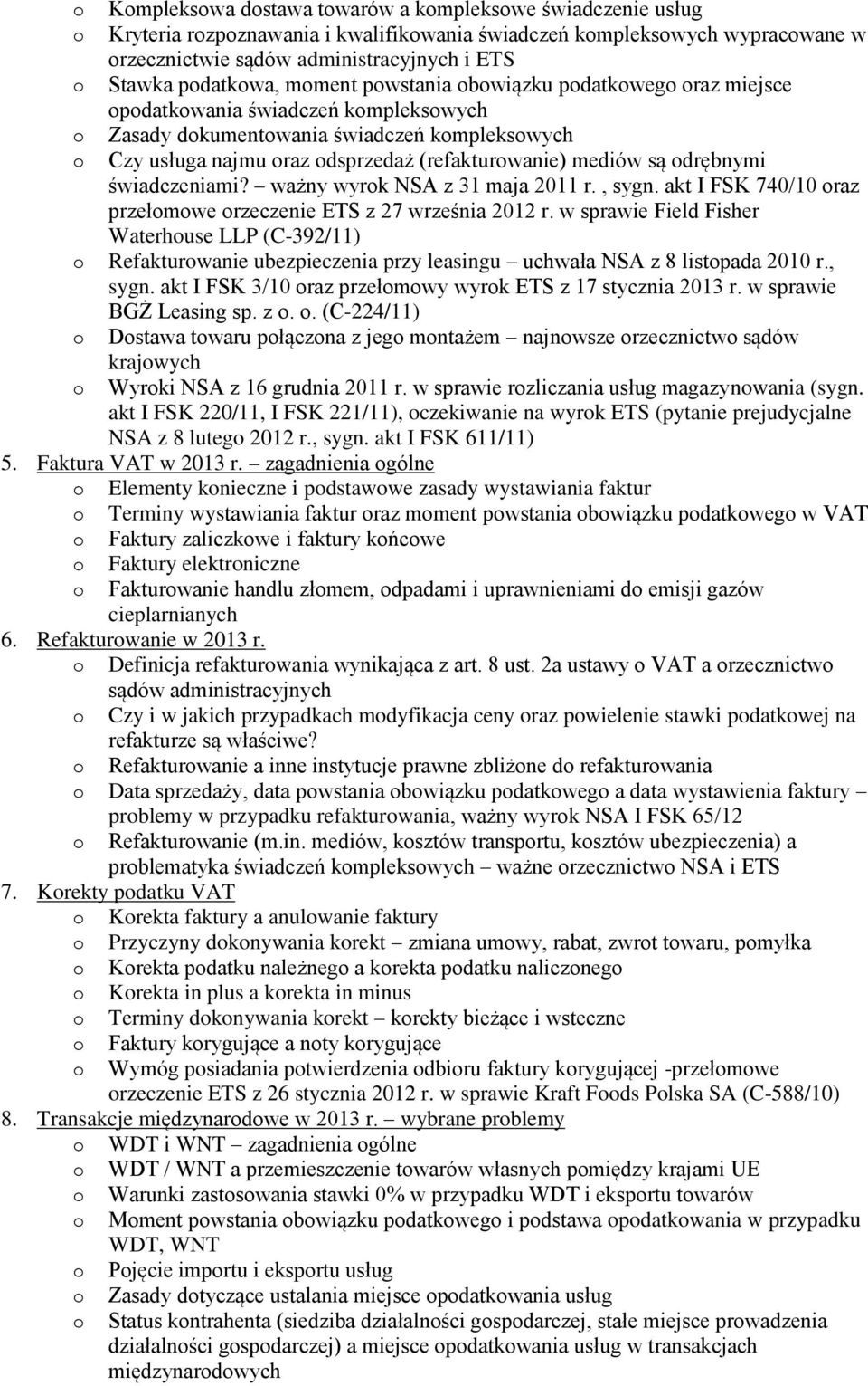 (refakturowanie) mediów są odrębnymi świadczeniami? ważny wyrok NSA z 31 maja 2011 r., sygn. akt I FSK 740/10 oraz przełomowe orzeczenie ETS z 27 września 2012 r.