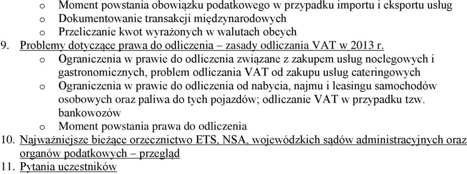 o Ograniczenia w prawie do odliczenia związane z zakupem usług noclegowych i gastronomicznych, problem odliczania VAT od zakupu usług cateringowych o Ograniczenia w prawie do