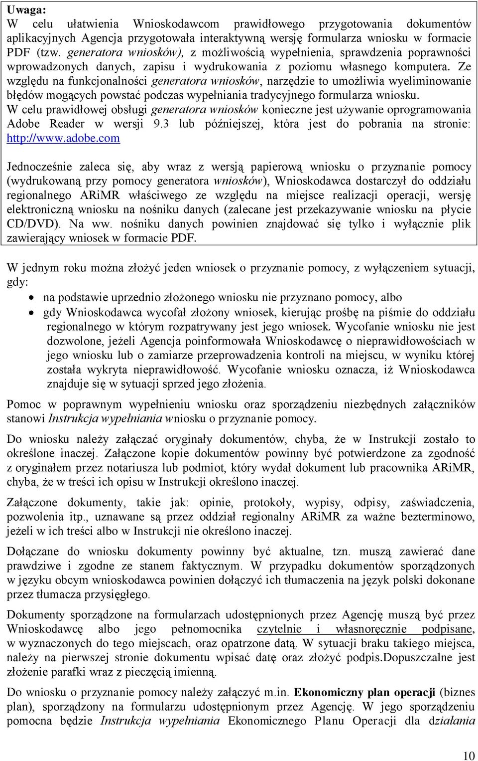 Ze względu na funkcjonalności generatora wniosków, narzędzie to umożliwia wyeliminowanie błędów mogących powstać podczas wypełniania tradycyjnego formularza wniosku.