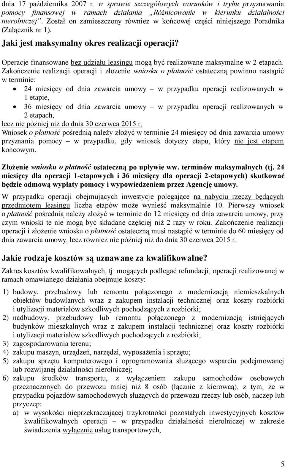 Operacje finansowane bez udziału leasingu mogą być realizowane maksymalne w 2 etapach.