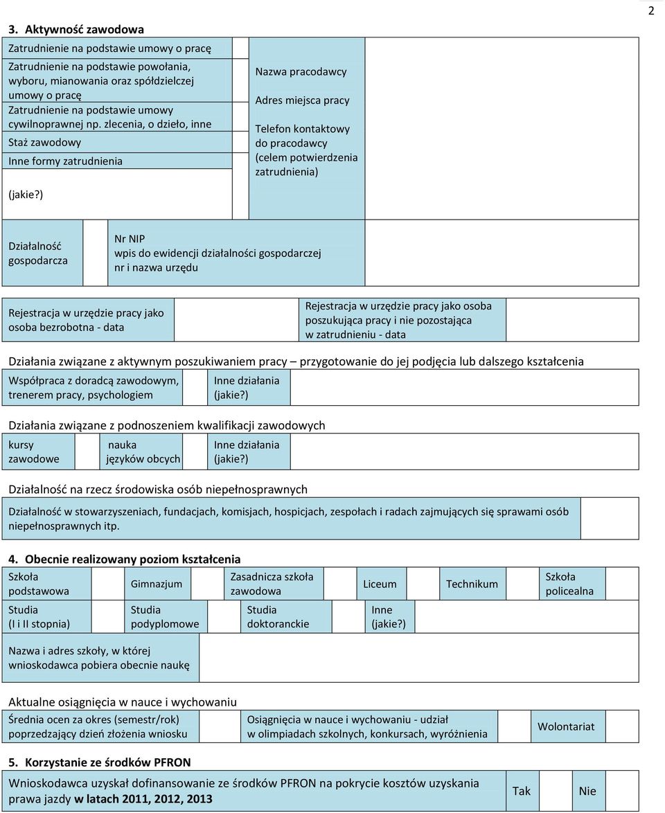 ) Nazwa pracodawcy Adres miejsca pracy Telefon kontaktowy do pracodawcy (celem potwierdzenia zatrudnienia) 2 Działalnośd gospodarcza Nr NIP wpis do ewidencji działalności gospodarczej nr i nazwa