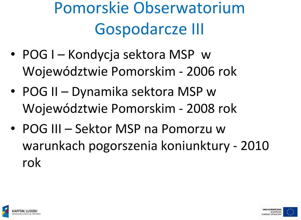 Dynamika sektora MSP w Województwie Pomorskim - 2008 rok POG