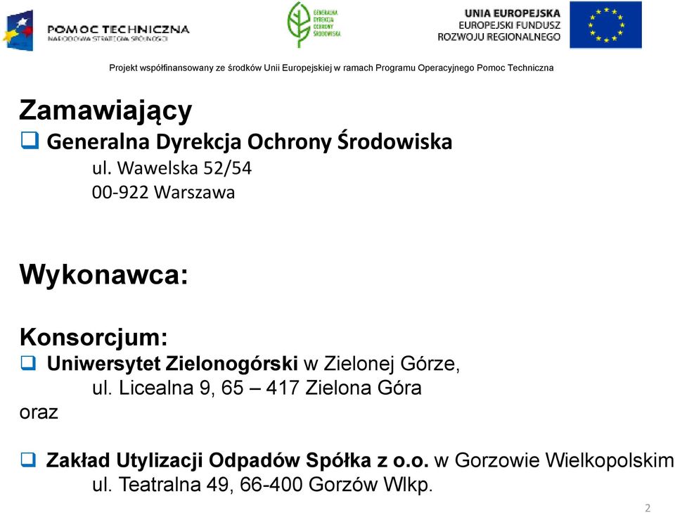 Wawelska 52/54 00-922 Warszawa Wykonawca: Konsorcjum: Uniwersytet Zielonogórski w Zielonej Górze,