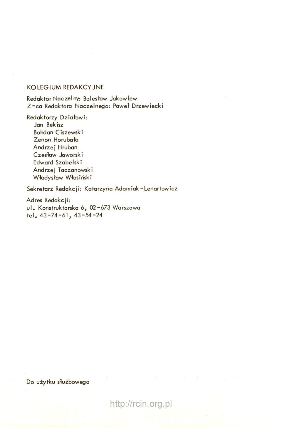 Edward Szabelski Andrzej Taczanowski Władysław Włosiński Sekretarz Redakcji: Katarzyna