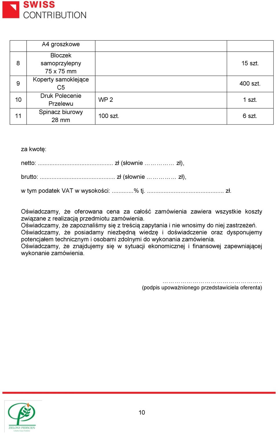 Oświadczamy, że zapoznaliśmy się z treścią zapytania i nie wnosimy do niej zastrzeżeń.