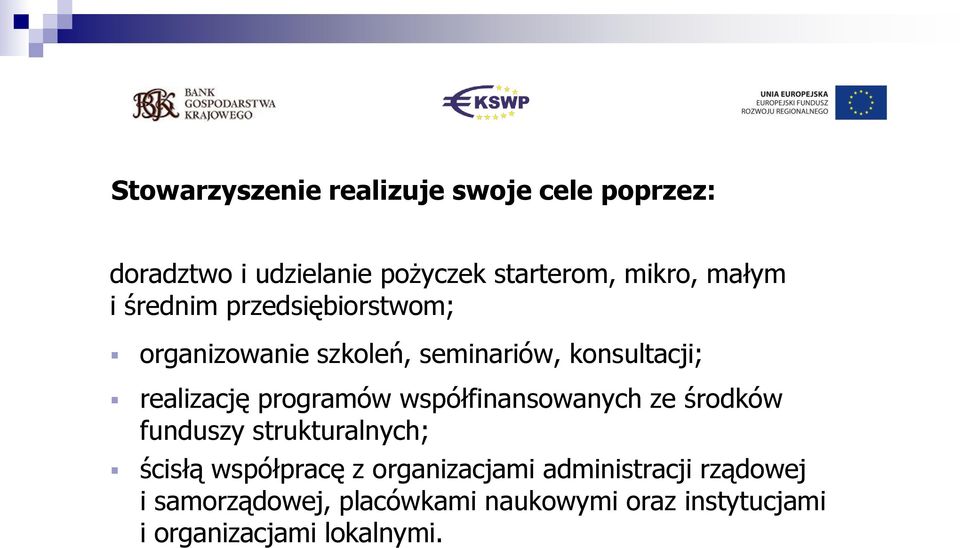 programów współfinansowanych ze środków funduszy strukturalnych; ścisłą współpracę z