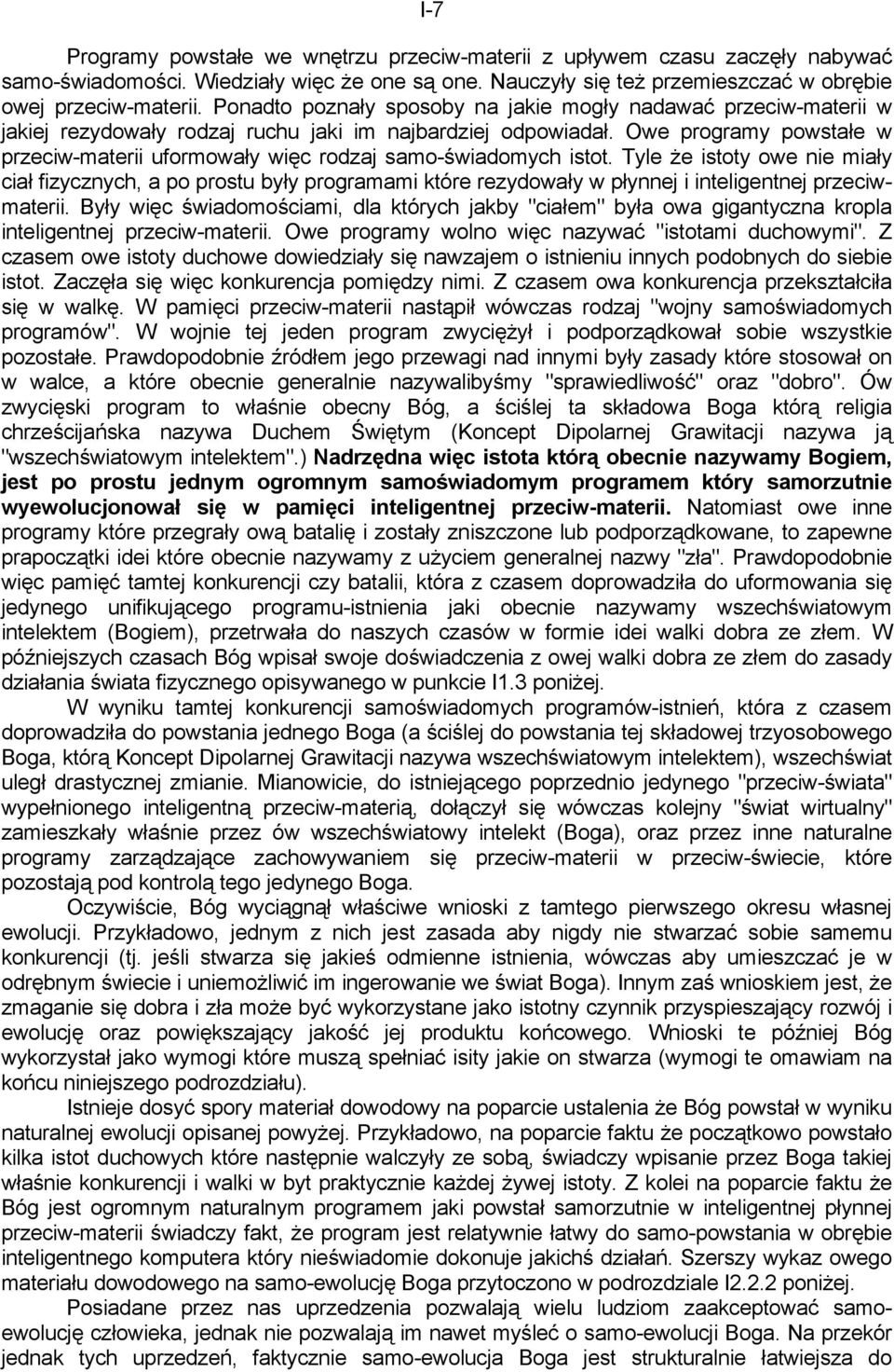 Owe programy powstałe w przeciw-materii uformowały więc rodzaj samo-świadomych istot.