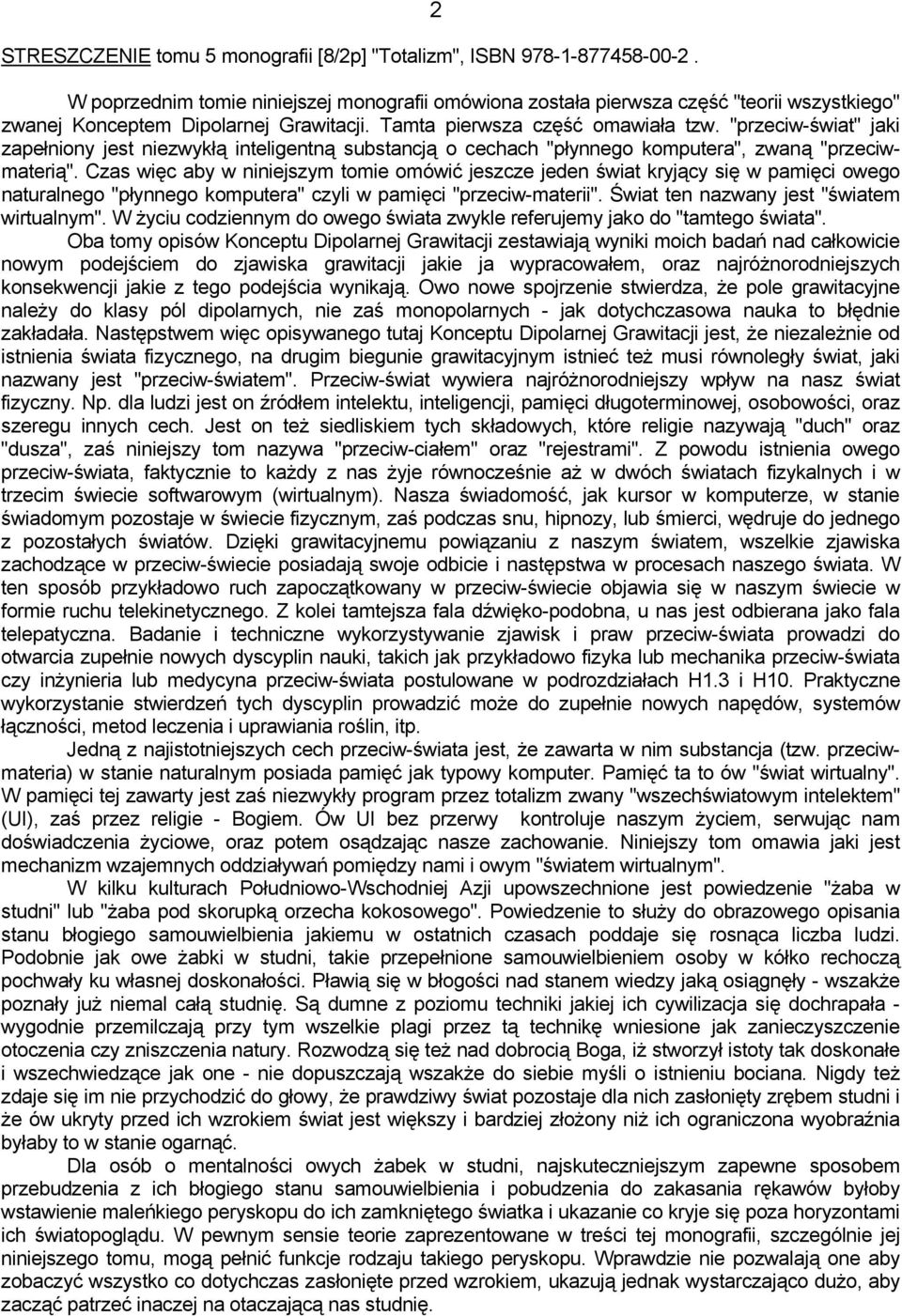 "przeciw-świat" jaki zapełniony jest niezwykłą inteligentną substancją o cechach "płynnego komputera", zwaną "przeciwmaterią".