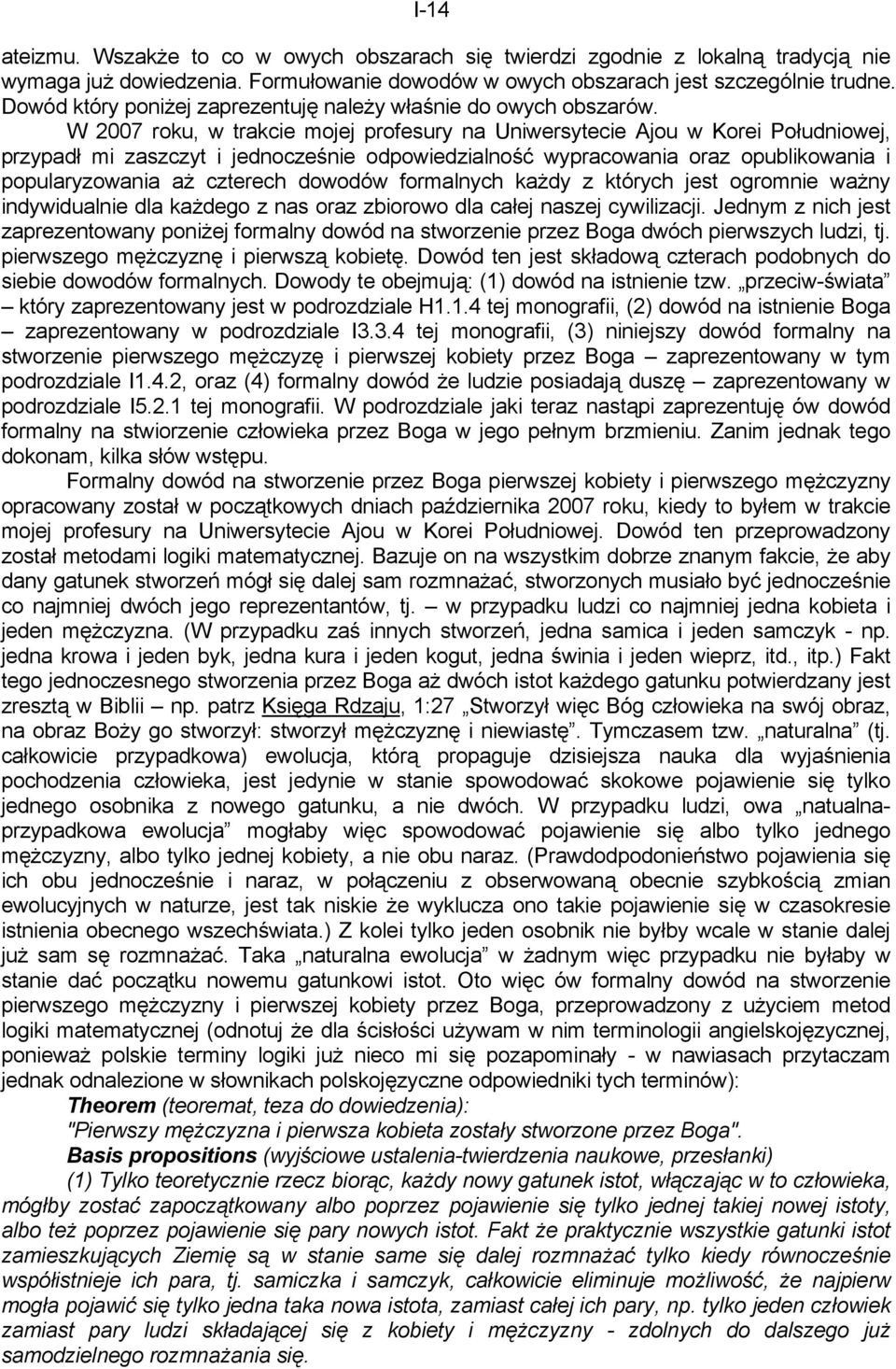 W 2007 roku, w trakcie mojej profesury na Uniwersytecie Ajou w Korei Południowej, przypadł mi zaszczyt i jednocześnie odpowiedzialność wypracowania oraz opublikowania i popularyzowania aż czterech