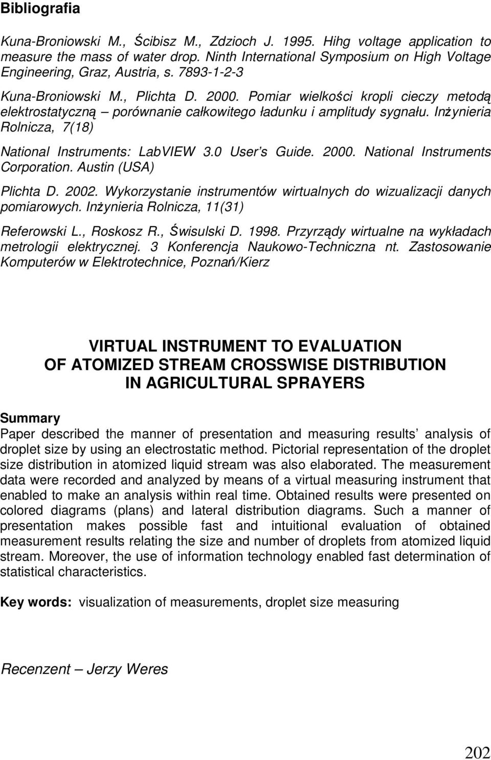 InŜynieria Rolnicza, 7(18) National Instruments: LabVIEW 3.0 User s Guide. 2000. National Instruments Corporation. Austin (USA) Plichta D. 2002.