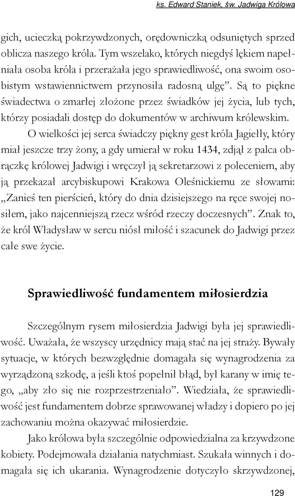 Są to piękne świadectwa o zmarłej złożone przez świadków jej życia, lub tych, którzy posiadali dostęp do dokumentów w archiwum królewskim.