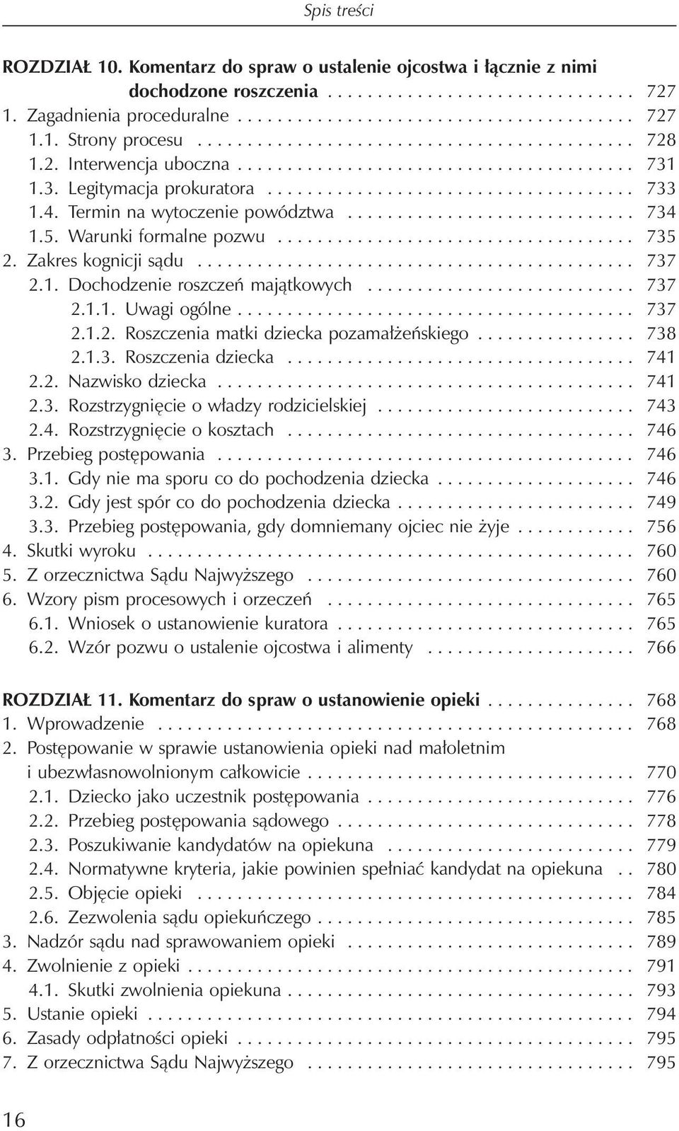 Termin na wytoczenie powództwa............................. 734 1.5. Warunki formalne pozwu.................................... 735 2. Zakres kognicji sądu............................................ 737 2.