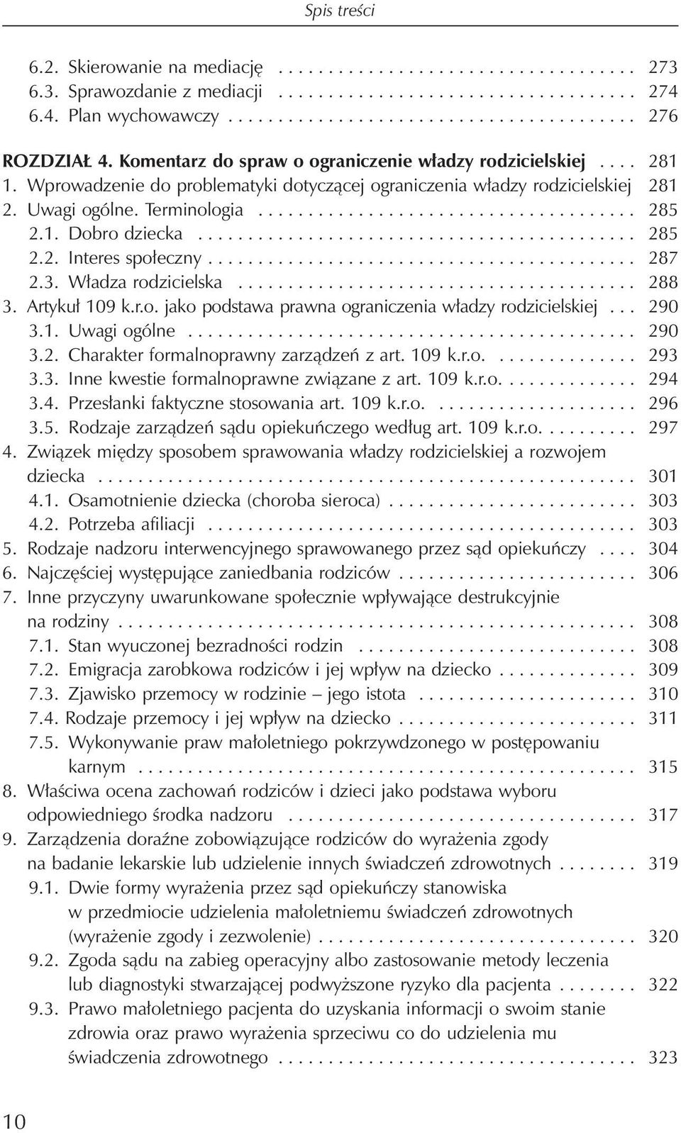 1. Dobro dziecka............................................ 285 2.2. Interes społeczny........................................... 287 2.3. Władza rodzicielska........................................ 288 3.