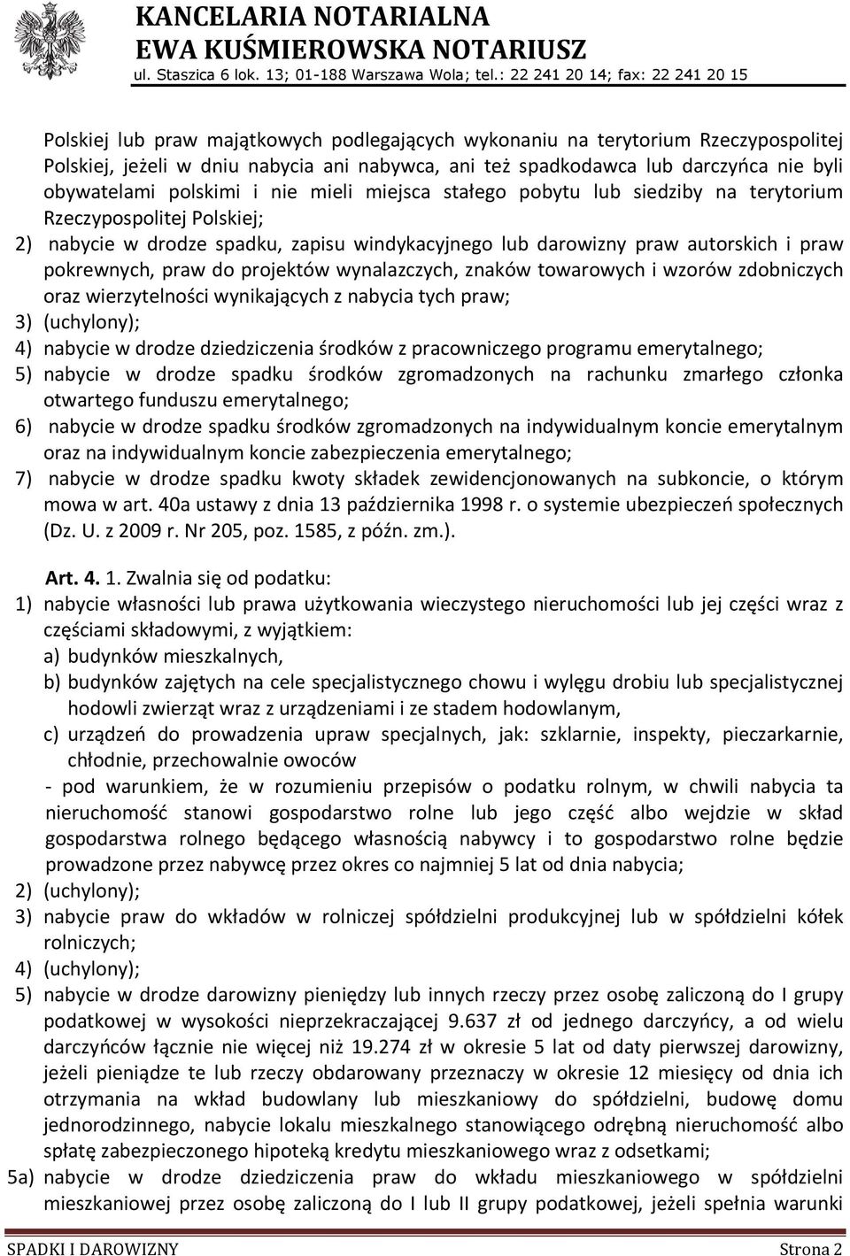 wynalazczych, znaków towarowych i wzorów zdobniczych oraz wierzytelności wynikających z nabycia tych praw; 3) (uchylony); 4) nabycie w drodze dziedziczenia środków z pracowniczego programu