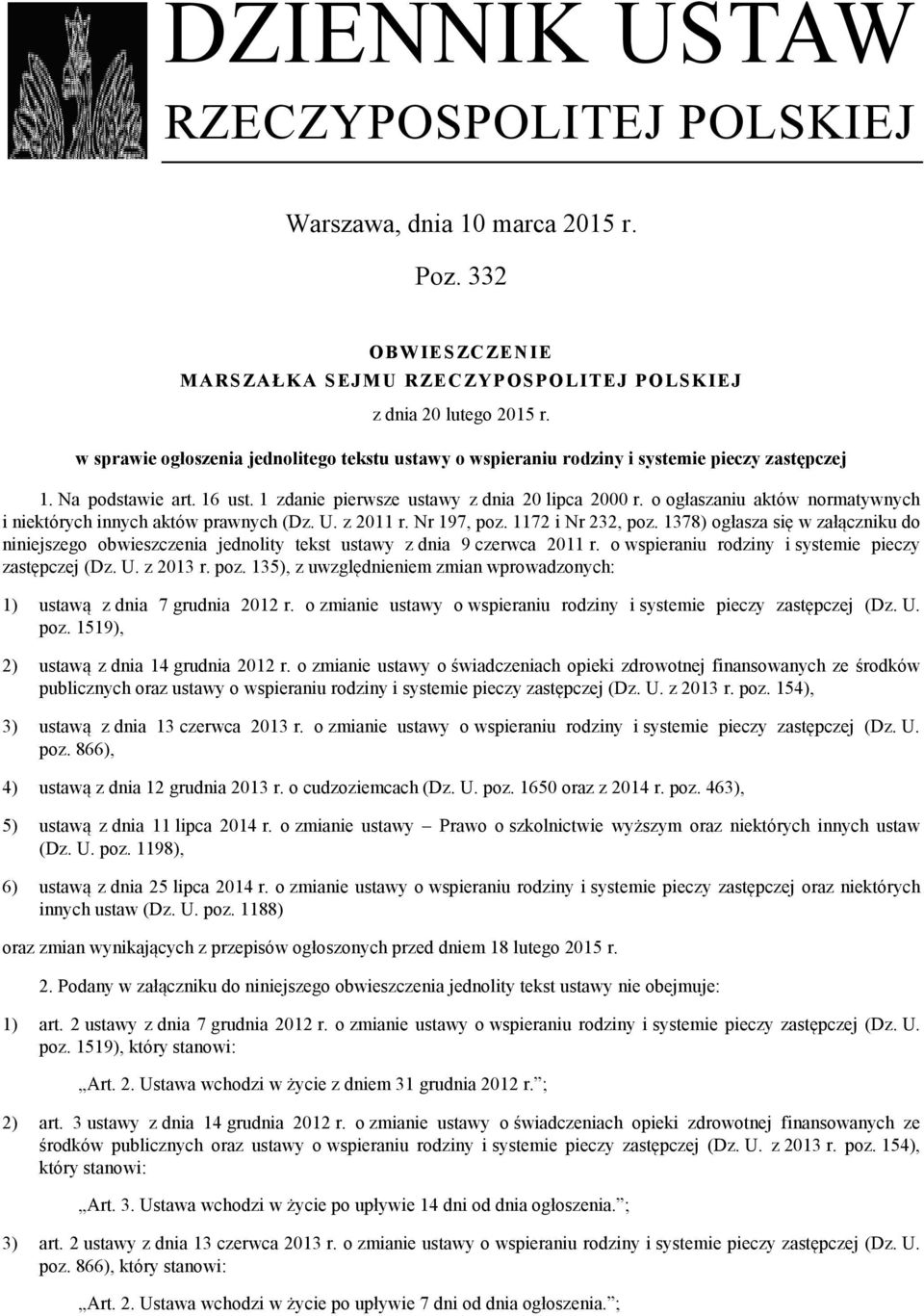 o ogłaszaniu aktów normatywnych i niektórych innych aktów prawnych (Dz. U. z 2011 r. Nr 197, poz. 1172 i Nr 232, poz.