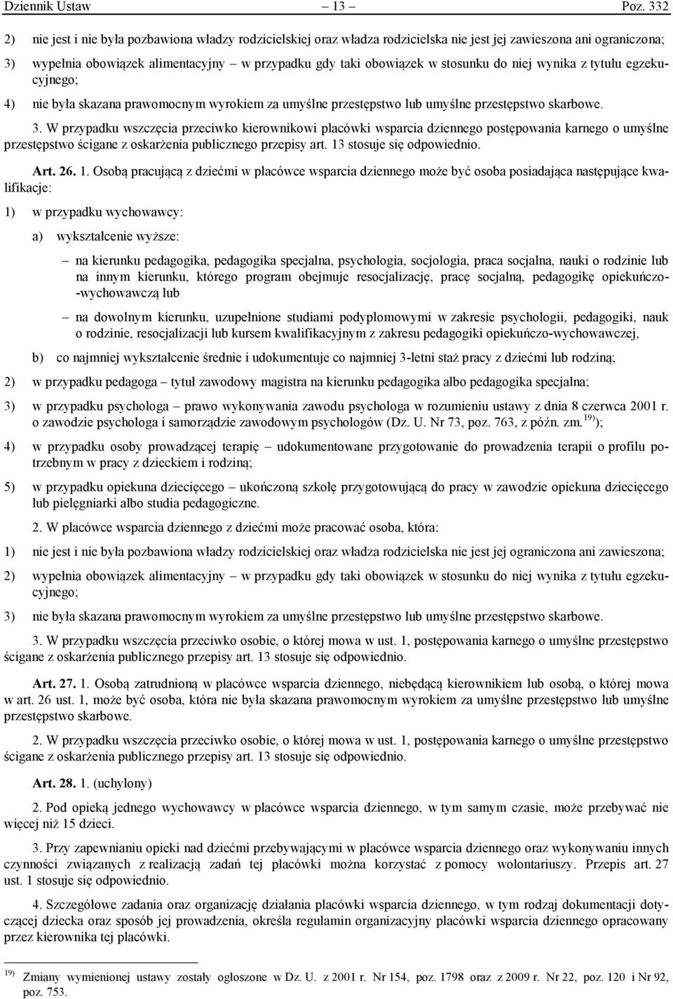 stosunku do niej wynika z tytułu egzekucyjnego; 4) nie była skazana prawomocnym wyrokiem za umyślne przestępstwo lub umyślne przestępstwo skarbowe. 3.