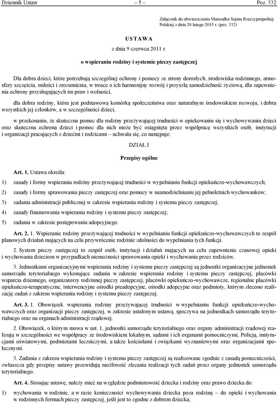 zrozumienia, w trosce o ich harmonijny rozwój i przyszłą samodzielność życiową, dla zapewnienia ochrony przysługujących im praw i wolności, dla dobra rodziny, która jest podstawową komórką