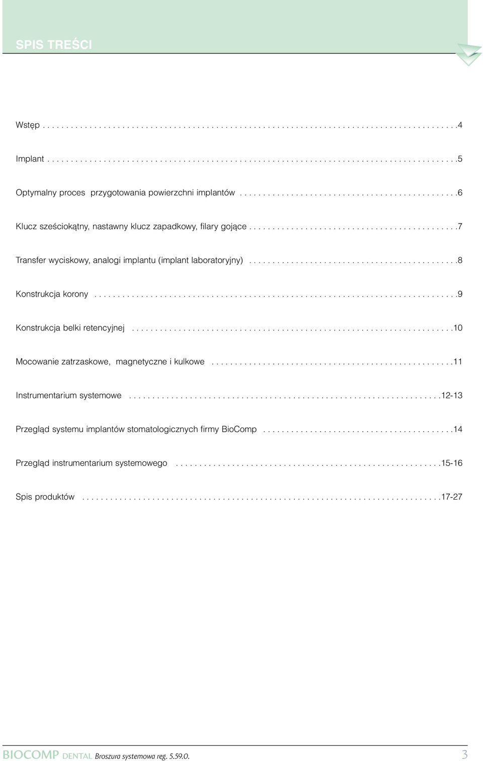 ............................................8 Konstrukcja korony..............................................................................9 Konstrukcja belki retencyjnej.