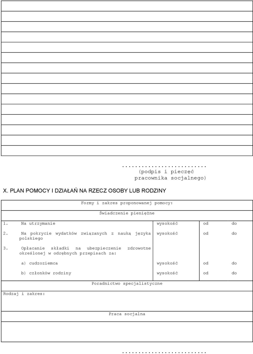 Na utrzymanie wysokość od do 2. Na pokrycie wydatków związanych z nauką języka polskiego wysokość od do 3.