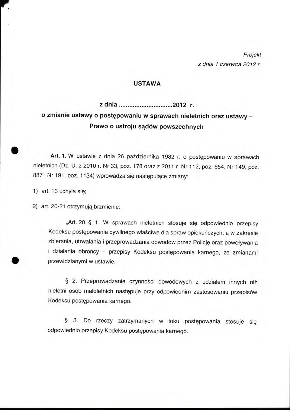 13 uchyla się; 2) art. 20-21 otrzymują brzmienie: "Art. 20. 1.