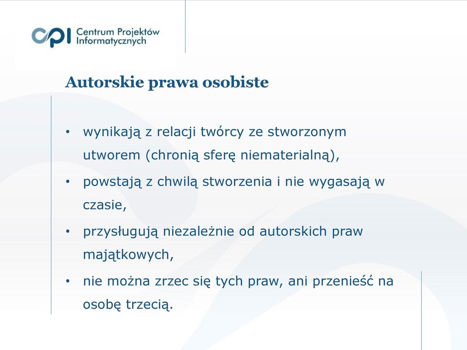 i nie wygasają w czasie, przysługują niezależnie od autorskich praw