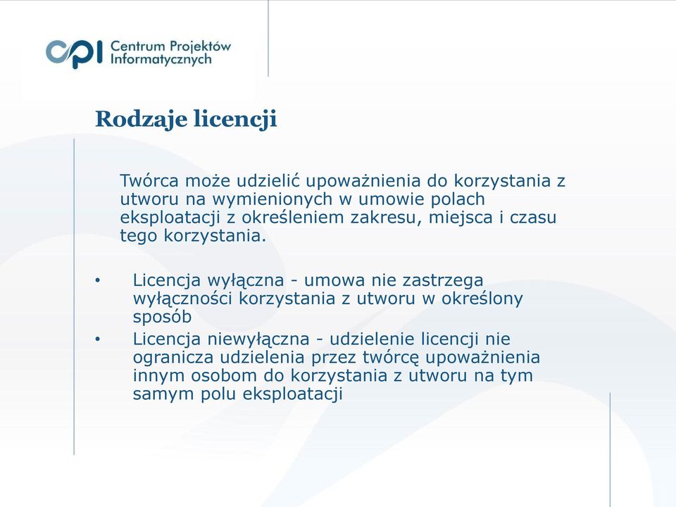 Licencja wyłączna - umowa nie zastrzega wyłączności korzystania z utworu w określony sposób Licencja