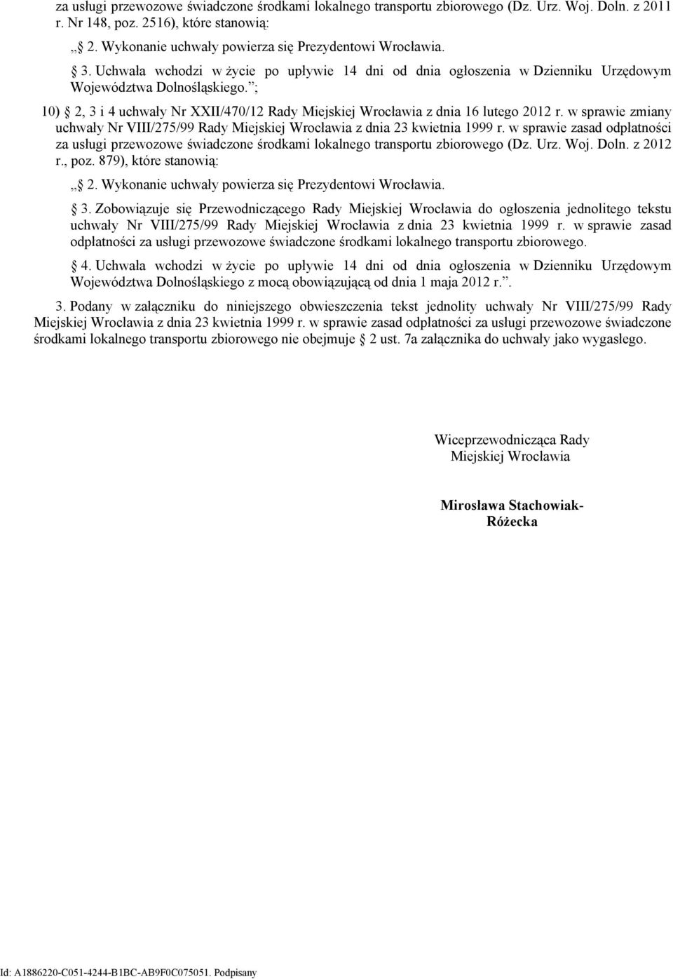 w sprawie zmiany za usługi przewozowe świadczone środkami lokalnego transportu zbiorowego (Dz. Urz. Woj. Doln. z 2012 r., poz. 879), które stanowią: 2.