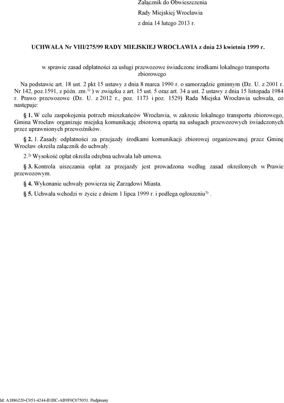 z 2001 r. Nr 142, poz.1591, z późn. zm. 1) ) w związku z art. 15 ust. 5 oraz art. 34 a ust. 2 ustawy z dnia 15 listopada 1984 r. Prawo przewozowe (Dz. U. z 2012 r., poz. 1173 i poz.