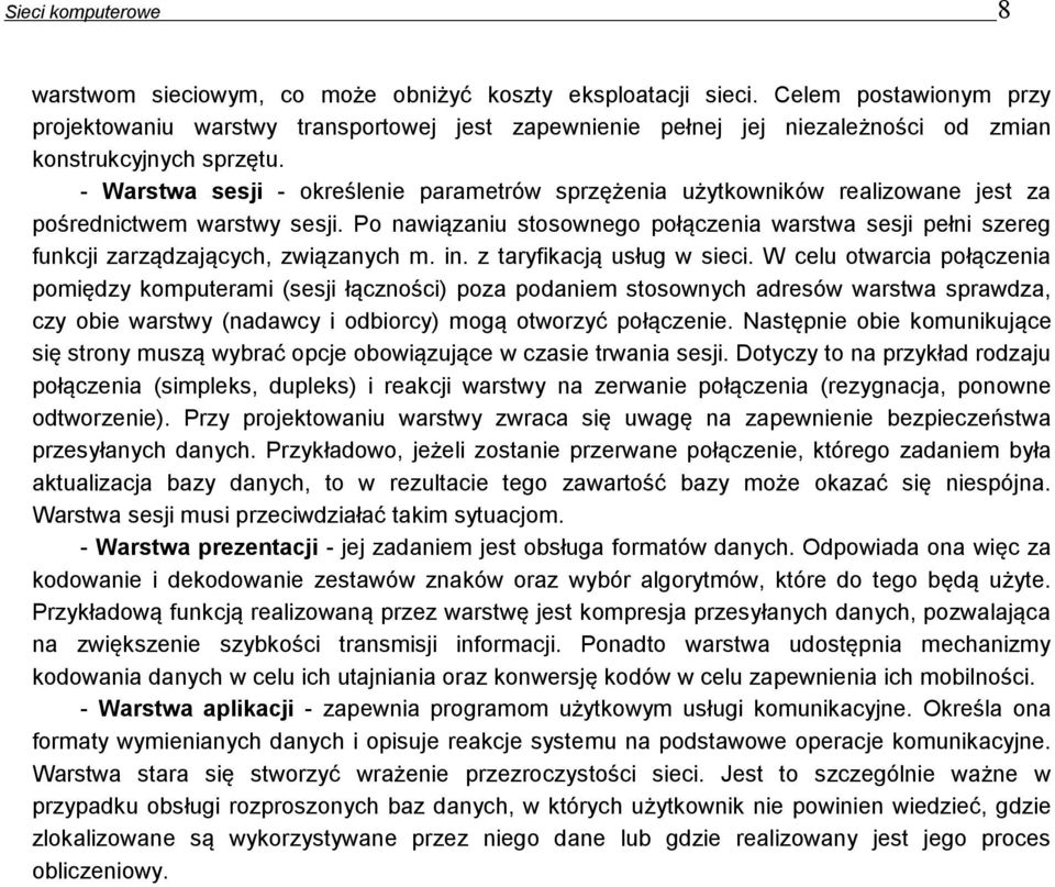 - Warstwa sesji - określenie parametrów sprzężenia użytkowników realizowane jest za pośrednictwem warstwy sesji.