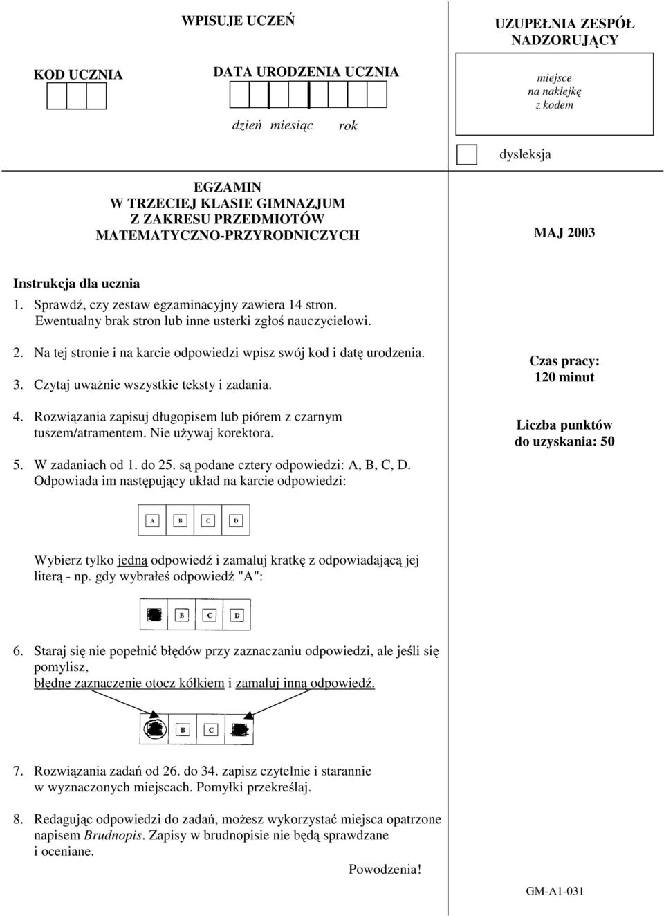 . Na tej tronie i na karcie odpowiedzi wpiz wój kod i dat urodzenia. 3. Czytaj uwa nie wzytkie tekty i zadania. 4. Rozwi zania zapiuj długopie lub pióre z czarny tuze/atraente. Nie u ywaj korektora.