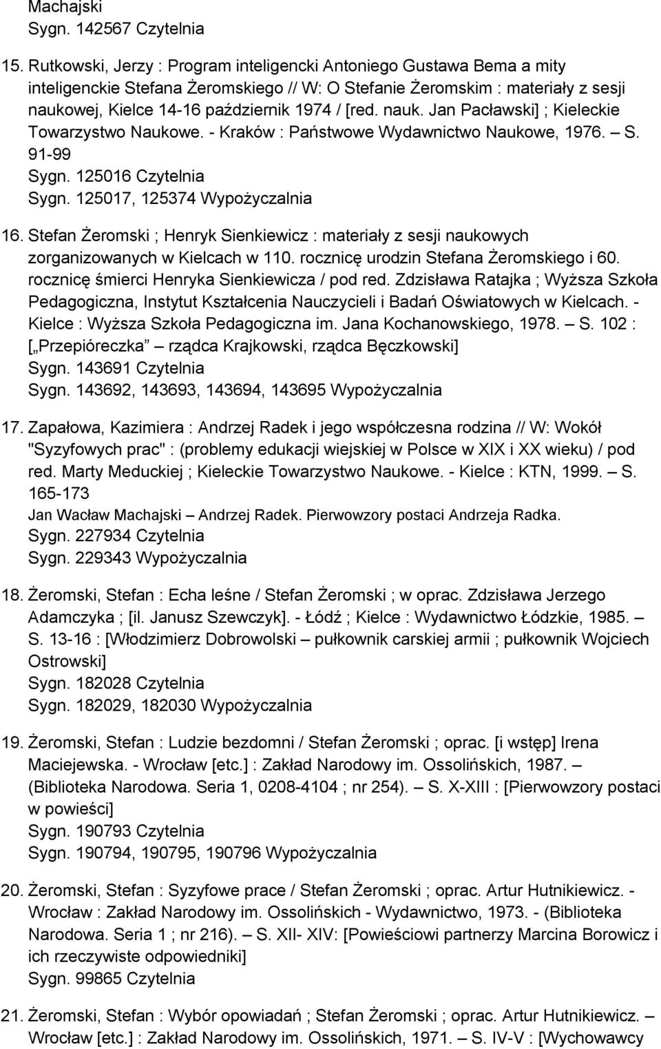 nauk. Jan Pacławski] ; Kieleckie Towarzystwo Naukowe. - Kraków : Państwowe Wydawnictwo Naukowe, 1976. S. 91-99 Sygn. 125016 Czytelnia Sygn. 125017, 125374 Wypożyczalnia 16.