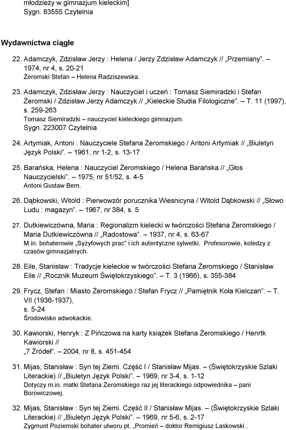 259-263 Tomasz Siemiradzki nauczyciel kieleckiego gimnazjum. Sygn. 223007 Czytelnia 24. Artymiak, Antoni : Nauczyciele Stefana Żeromskiego / Antoni Artymiak // Biuletyn Język Polski. 1961, nr 1-2, s.