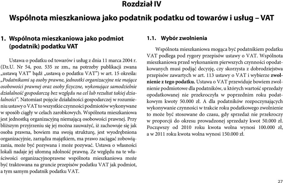 , na potrzeby publikacji zwana ustawą VAT bądź ustawą o podatku VAT ) w art.
