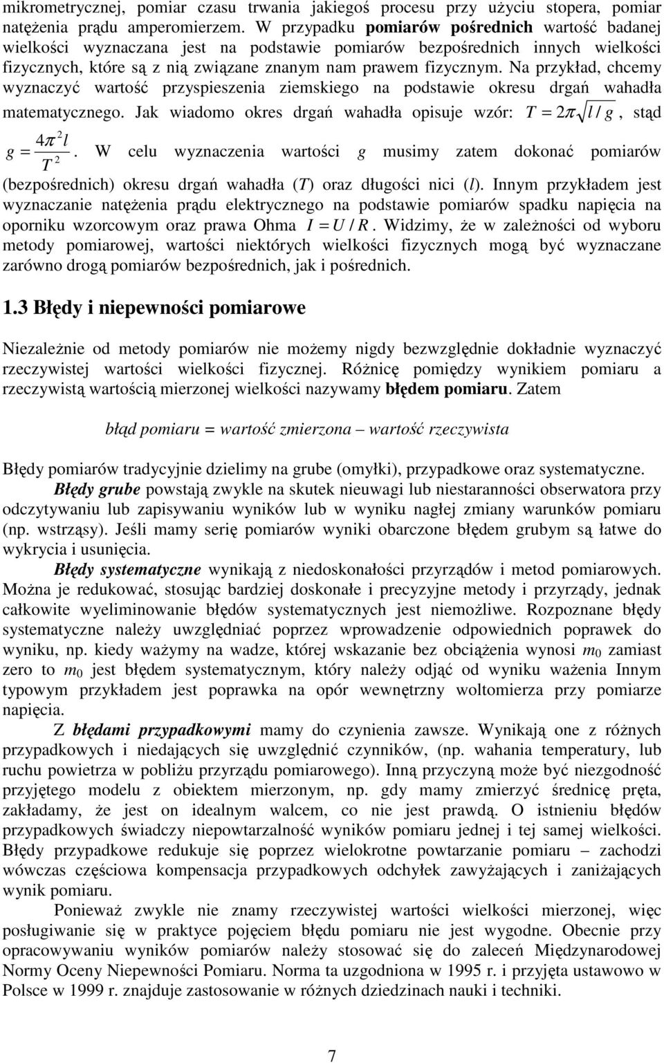 Na prkład, hem wać wartość prspesea emskego a podstawe okres drgań wahadła matematego. Jak wadomo okres drgań wahadła opsje wór: T π l / g, stąd 4π l g.