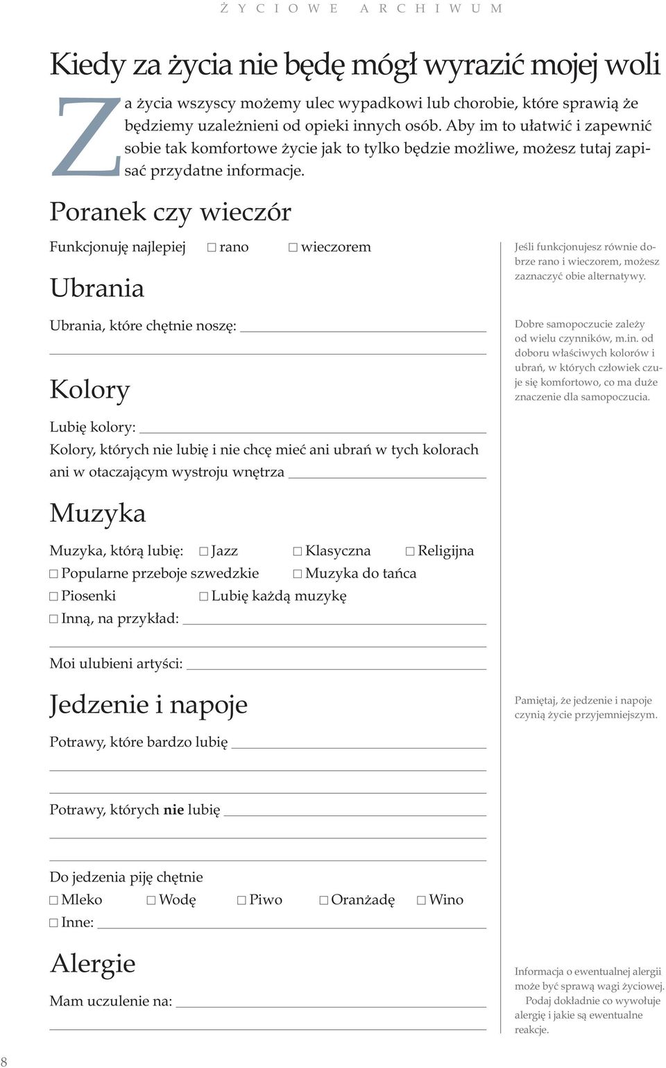 Poranek czy wieczór Funkcjonuję najlepiej rano wieczorem Ubrania Ubrania, które chętnie noszę: Kolory Jeśli funkcjonujesz równie dobrze rano i wieczorem, możesz zaznaczyć obie alternatywy.