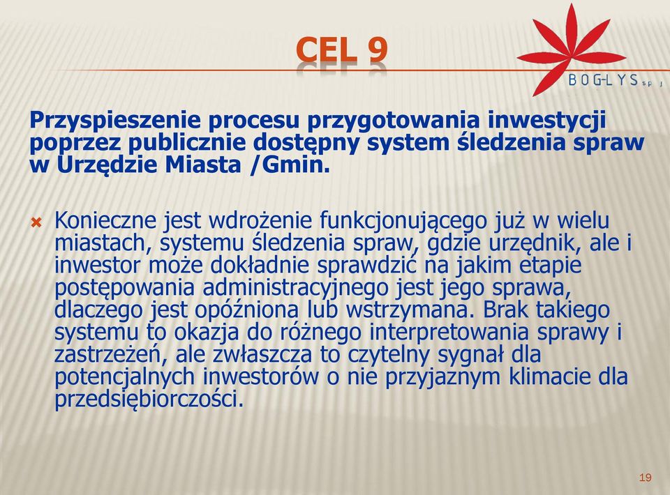sprawdzić na jakim etapie postępowania administracyjnego jest jego sprawa, dlaczego jest opóźniona lub wstrzymana.