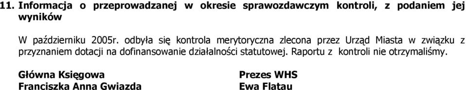 odbyła się kontrola merytoryczna zlecona przez Urząd Miasta w związku z przyznaniem