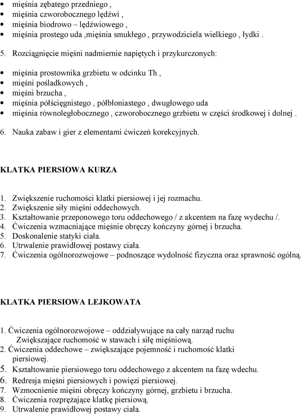 mięśnia równoległobocznego, czworobocznego grzbietu w części środkowej i dolnej. 6. Nauka zabaw i gier z elementami ćwiczeń korekcyjnych. KLATKA PIERSIOWA KURZA 1.