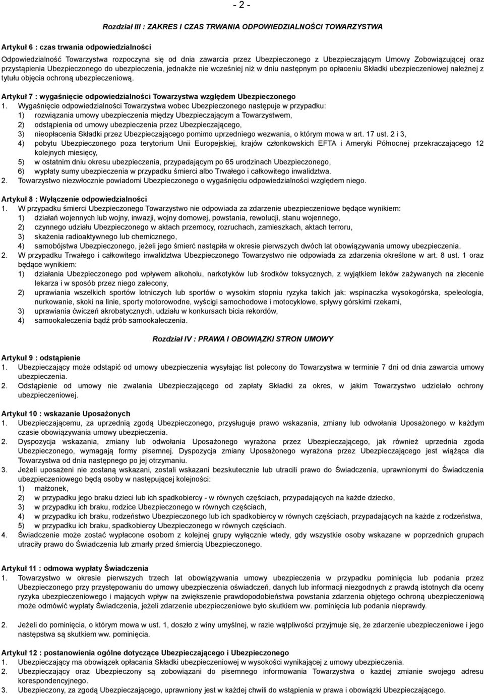 ochroną ubezpieczeniową. Artykuł 7 : wygaśnięcie odpowiedzialności Towarzystwa względem Ubezpieczonego 1.