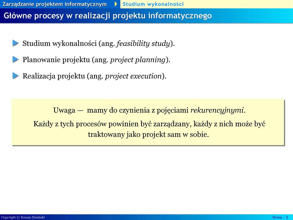 Uwaga mamy do czynienia z pojęciami rekurencyjnymi.