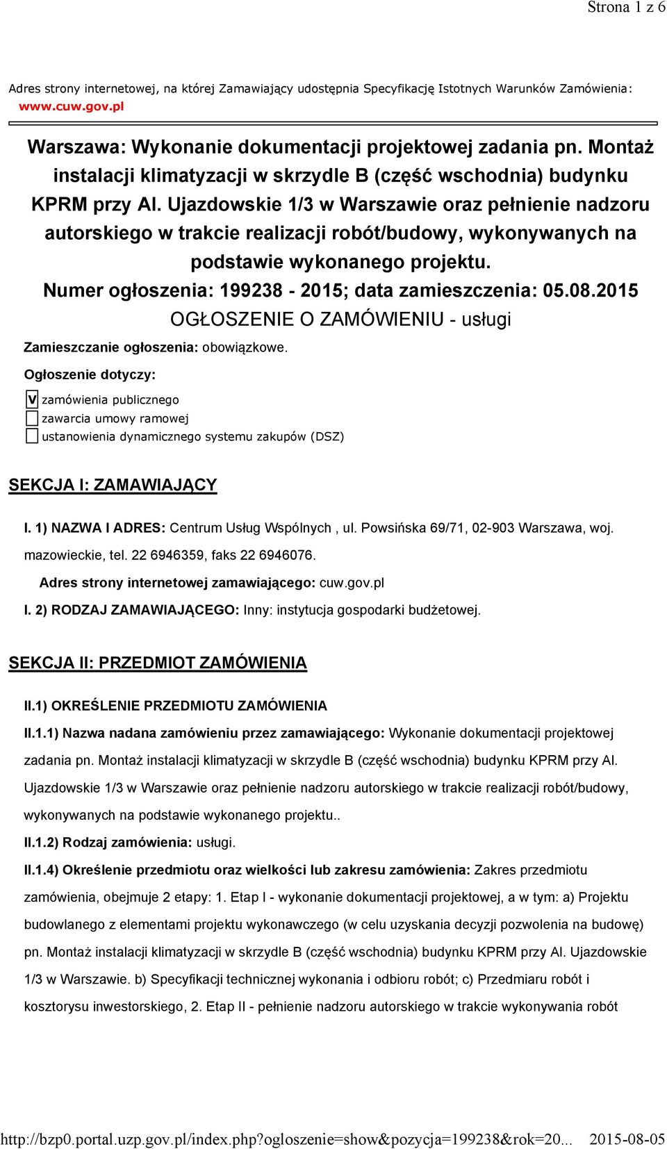 Ujazdowskie 1/3 w Warszawie oraz pełnienie nadzoru autorskiego w trakcie realizacji robót/budowy, wykonywanych na podstawie wykonanego projektu. Numer ogłoszenia: 199238-2015; data zamieszczenia: 05.