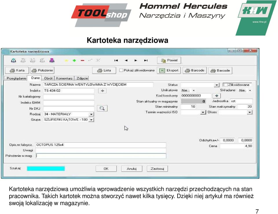 Dzięki zastosowaniu możliwości kopiowania (duplikowania) kartotek i gotowych szablonów nazw możliwe jest szybkie i bezbłędne wprowadzenie wielu